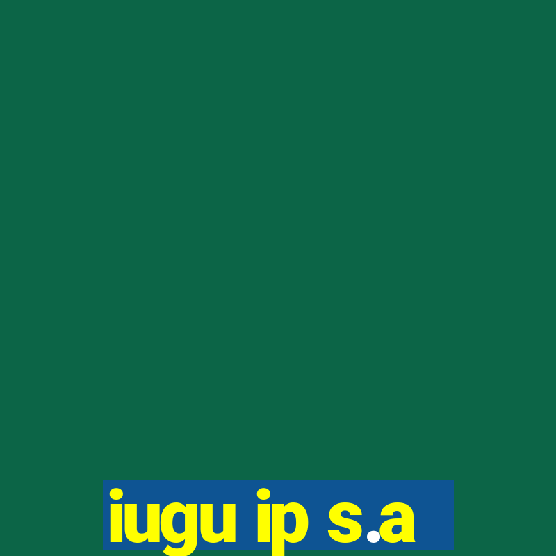 iugu ip s.a